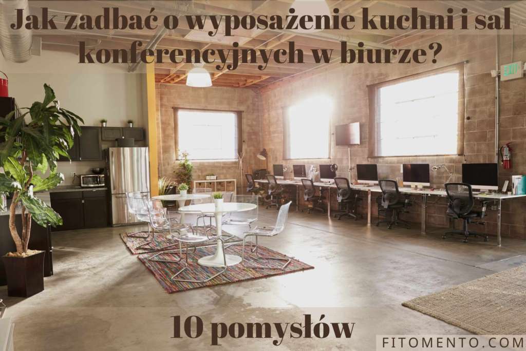 10 POMYSŁÓW JAK ZADBAĆ O WYPOSAŻENIE KUCHNI I SAL KONFERENCYJNYCH W BIURZE