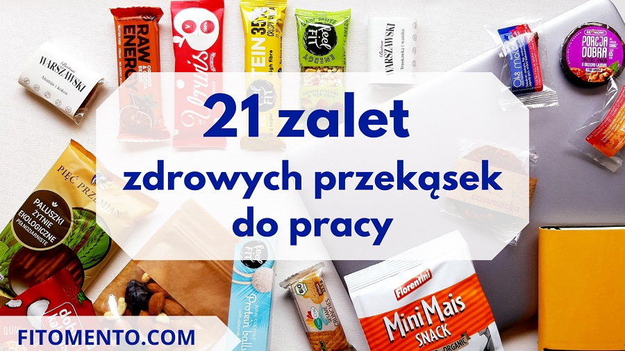 21 ZALET ZDROWYCH PRZEKĄSEK DO PRACY. DLACZEGO ZDROWE PRZEKĄSKI TO DOBRY BENEFIT DLA PRACOWNIKÓW?
